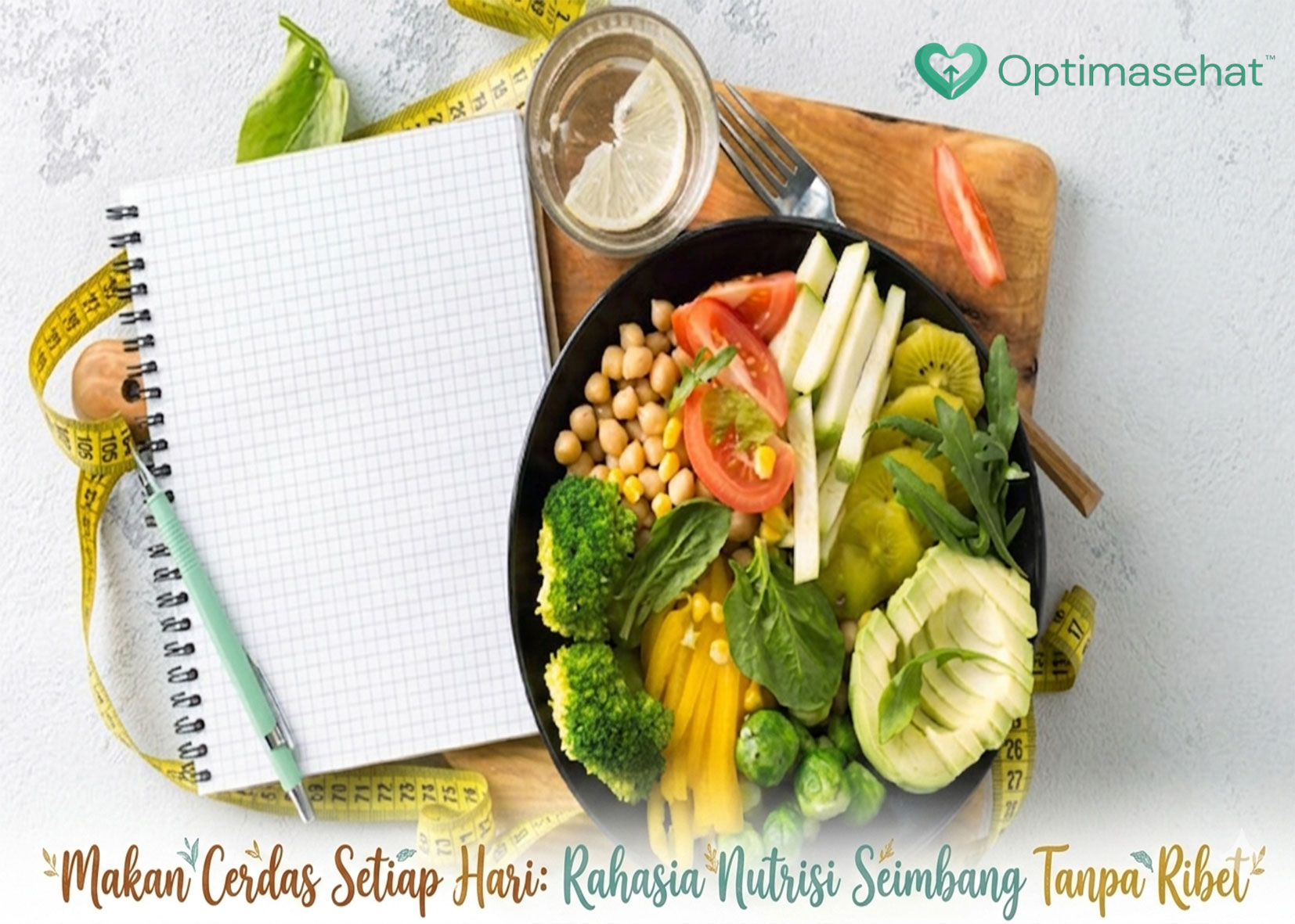 Makan Cerdas Setiap Hari: Rahasia Nutrisi Seimbang Tanpa Ribet